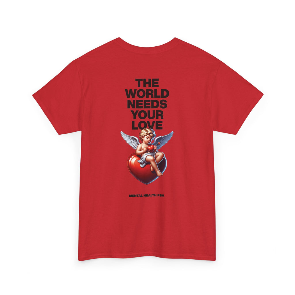 "The World Needs Your Love" Valentines Day Edition T-Shirt