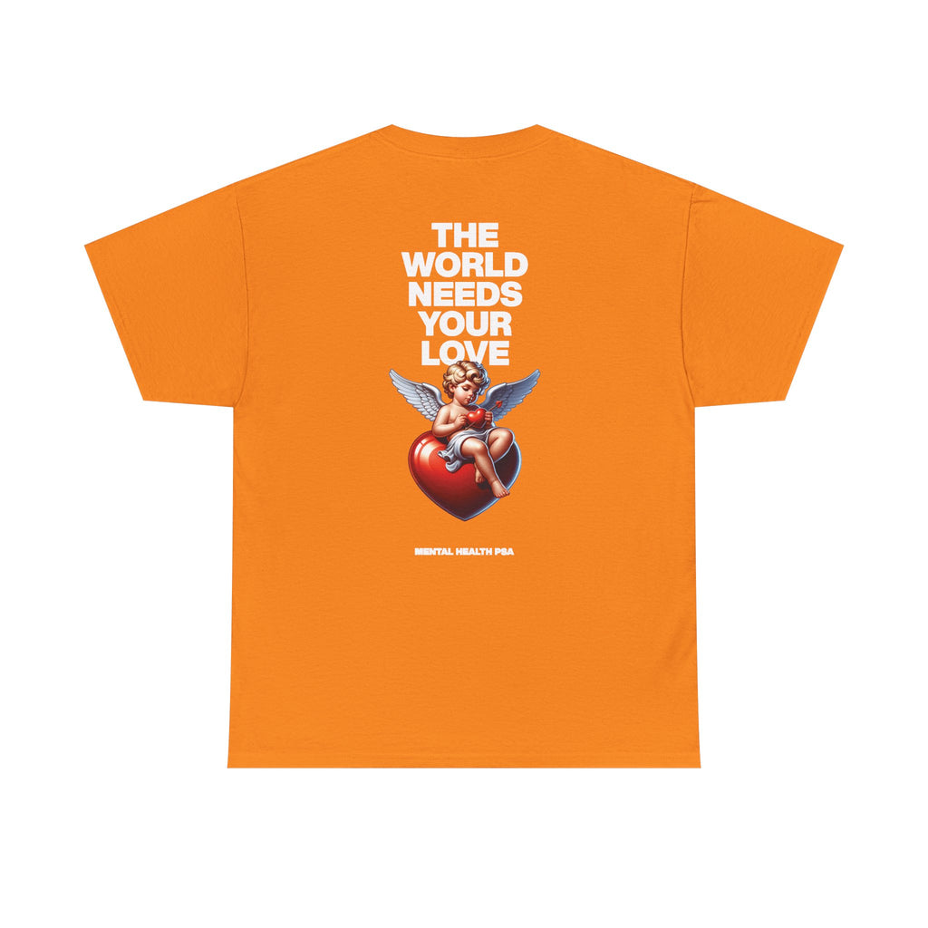 "The World Needs Your Love" Valentines Day Edition T-Shirt