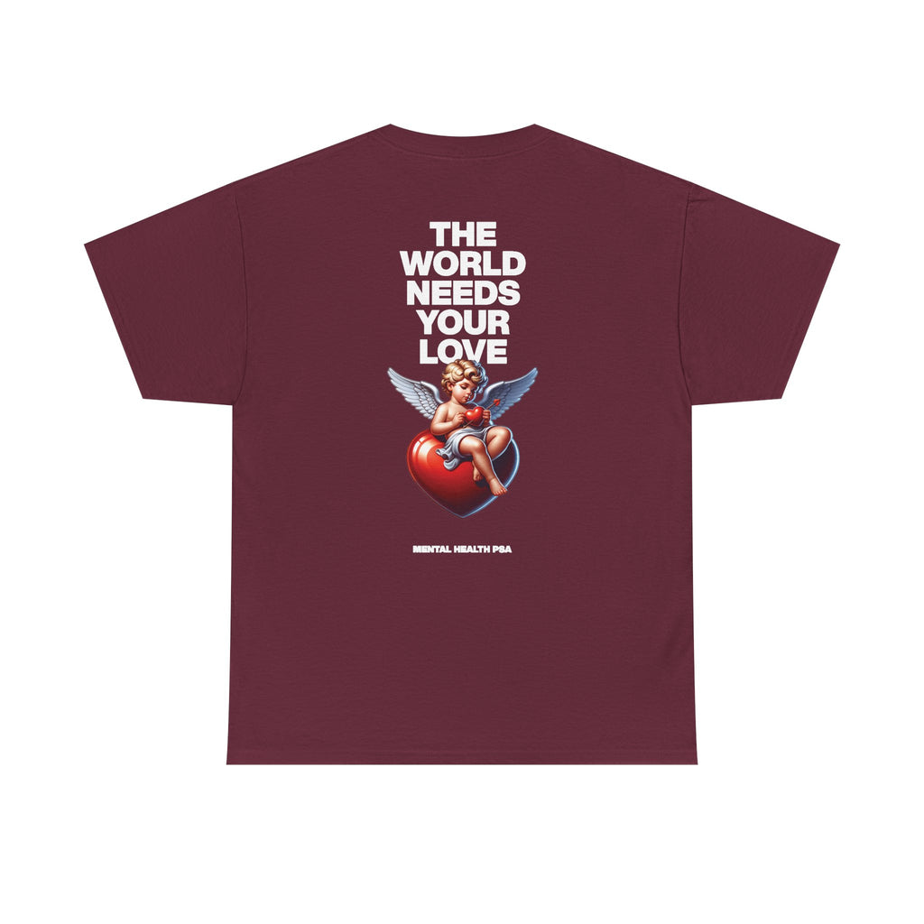 "The World Needs Your Love" Valentines Day Edition T-Shirt