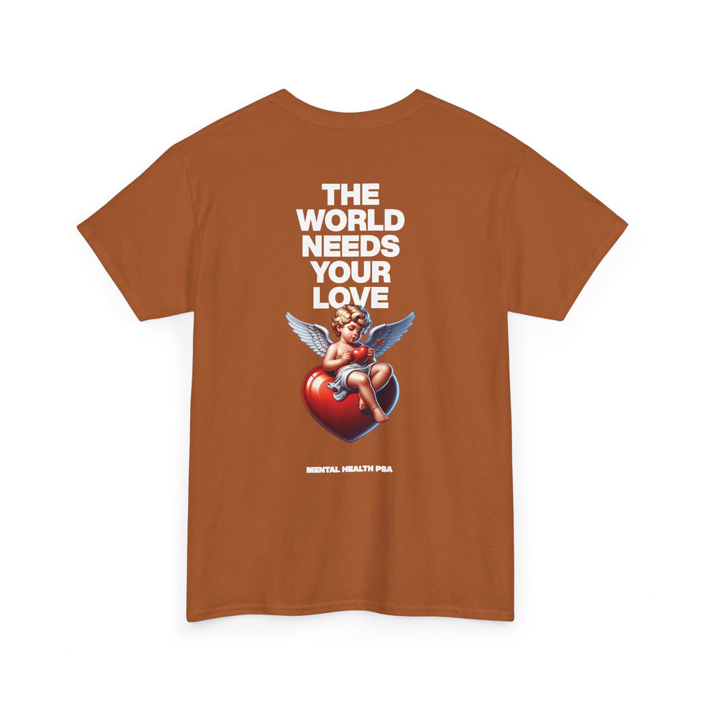 "The World Needs Your Love" Valentines Day Edition T-Shirt