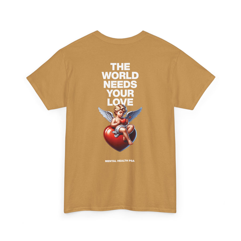 "The World Needs Your Love" Valentines Day Edition T-Shirt