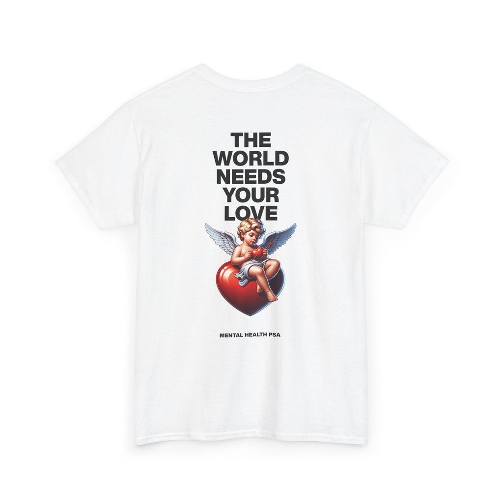 "The World Needs Your Love" Valentines Day Edition T-Shirt